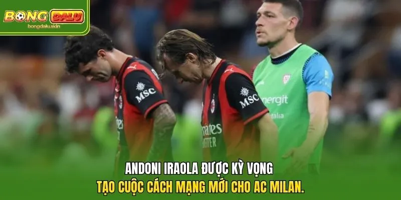 Andoni Iraola được kỳ vọng tạo cuộc cách mạng mới cho AC Milan.