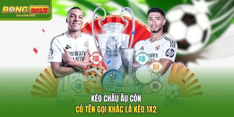 Kèo châu Âu còn có tên gọi khác là kèo 1x2.