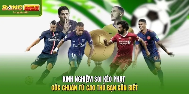 Kinh nghiệm soi kèo phạt góc