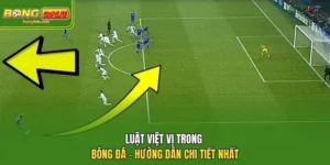 Luật Việt Vị Trong Bóng Đá Là Gì? Quy Chuẩn Cập Nhật Mới Nhất