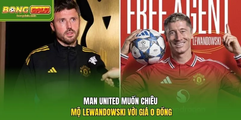 Man United muốn chiêu mộ Lewandowski với giá 0 đồng