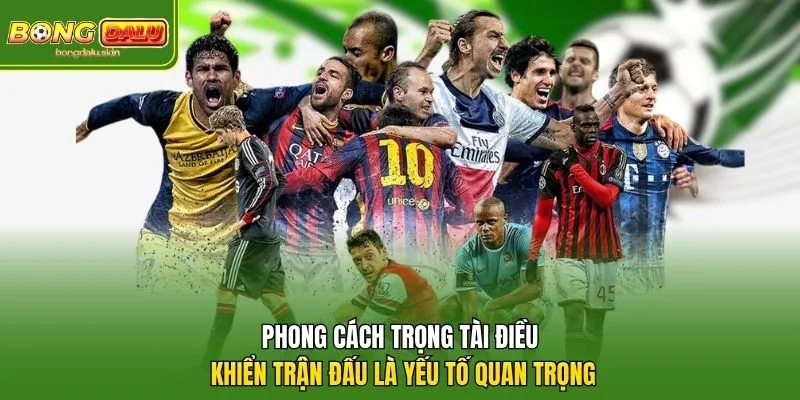 Phong cách trọng tài điều khiển trận đấu là yếu tố quan trọng
