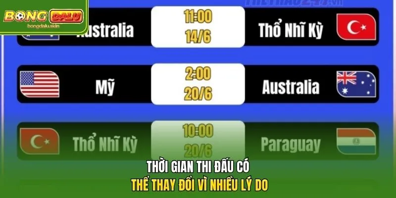 Thời gian thi đấu có thể thay đổi vì nhiều lý do