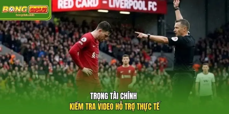 Trọng tài chính kiểm tra video hỗ trợ thực tế