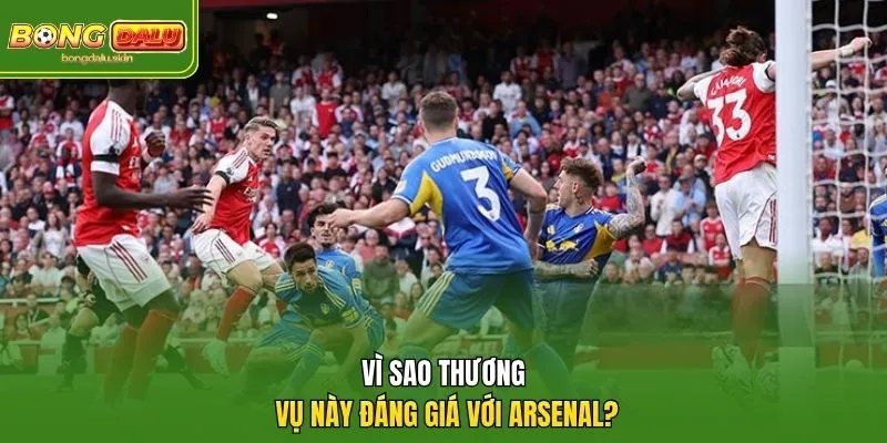 Vì sao thương vụ này đáng giá với Arsenal?